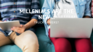 Read more about the article Millennials Are the New…Truck Drivers?